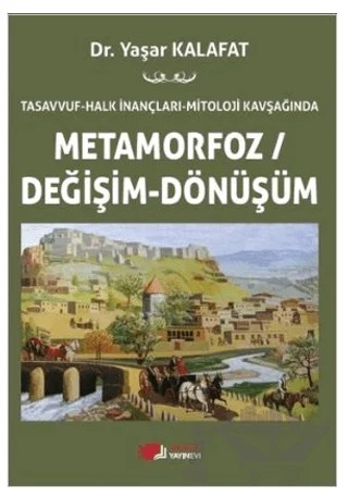 Tasavvuf - Halk İnançları - Mitoloji Kavşağında Metamorfoz/Değişim/Dönüşüm – Yaşar Kalafat – Berikan Yayınevi kitap kapağı