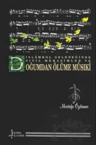 İslambol Geleneğinde Sivil Merasimler ve Doğumdan Ölüme Musıki – Mustafa Özdamar – Kırk Kandil Yayınları kitap kapağı