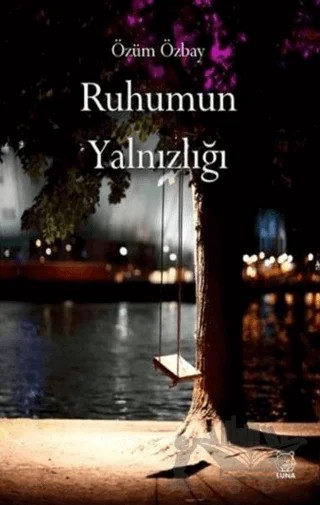 Ruhumun Yalnızlığı – Özüm Özbay – Luna Yayınları kitap kapağı