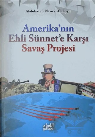 Amerika'nın Ehli Sünnet'e Karşı Savaş Projesi – Abdulaziz B. Nasır El-Cüleyyil – Guraba Yayınları kitap kapağı