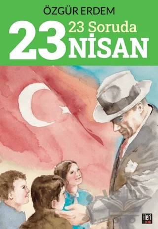 23 Soruda 23 Nisan – Özgür Erdem – İleri Yayınları kitap kapağı