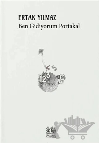 Ben Gidiyorum Portakal – Ertan Yılmaz – Pikaresk Yayınevi kitap kapağı