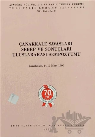 Çanakkale Savaşları Sebep ve Sonuçları Uluslararası Sempozyumu – Kolektif – Türk Tarih Kurumu Yayınları kitap kapağı