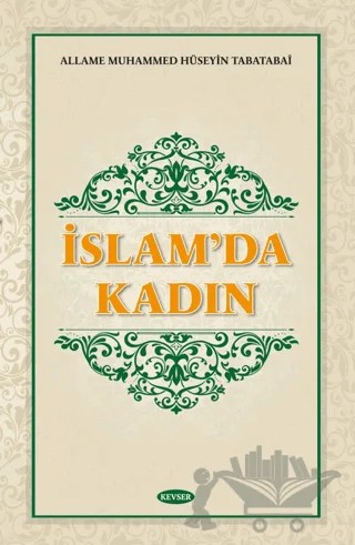 İslam’da Kadın – Allame Muhammed Hüseyin Tabatabai – Kevser Yayınları kitap kapağı