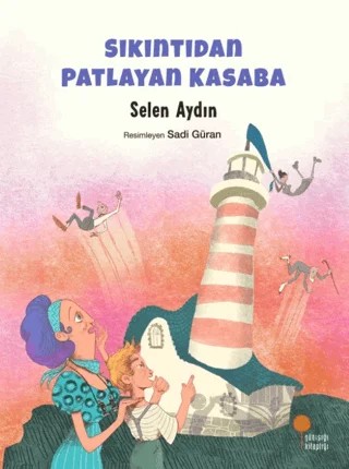 Sıkıntıdan Patlayan Kasaba – Selen Aydın – Günışığı Kitaplığı kitap kapağı