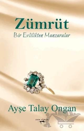 Zümrüt Bir Evlilikten Manzaralar – Ayşe Talay Ongan – Sokak Kitapları Yayınları kitap kapağı