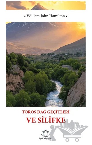 Toros Dağ Geçitleri ve Silifke – William John Hamilton – Eyce Yayınları kitap kapağı