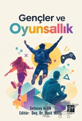 Gençler ve Oyunsallık – Setenay Alan – Gazi Kitabevi kitap kapağı