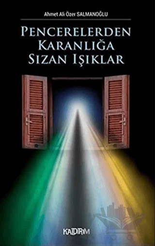 Pencerelerden Karanlığa Sızan Işıklar – Ahmet Ali Özer Salmanoğlu – Kaldırım Yayınları kitap kapağı