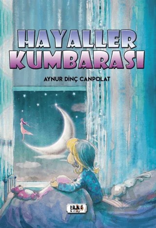 Hayaller Kumbarası – Aynur Dinç Canpolat – Tilki Kitap kitap kapağı