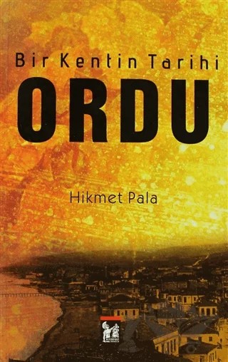 Bir Kentin Tarihi - Ordu – Hikmet Pala – Altın Post Yayıncılık kitap kapağı