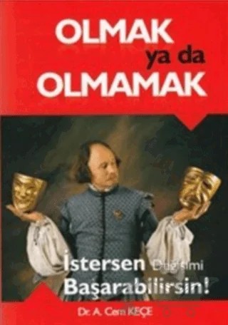 Olmak Ya Da Olmamak – A. Cem Keçe – Pusula (Kişisel) Yayıncılık kitap kapağı