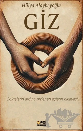 Giz – Hülya Alaybeyoğlu – Ares Yayınları kitap kapağı