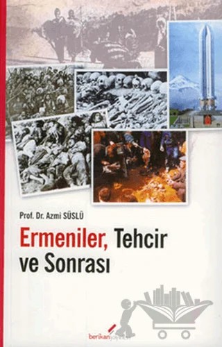 Ermeniler, Tehcir ve Sonrası – Azmi Süslü – Berikan Yayınevi kitap kapağı