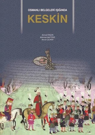 Osmanlı Belgeleri Işığında Keskin – Ahmet Ergün, Mehmet Akif Terzi, Murat Çeliker – Berikan Yayınevi kitap kapağı