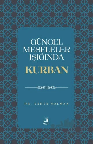 Güncel Meseleler Işığında Kurban – Yahya Solmaz – Fecr Yayınları kitap kapağı