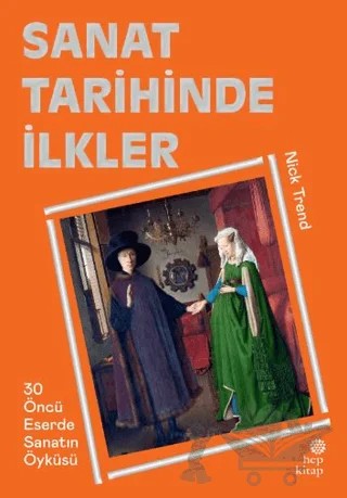 Sanat Tarihinde İlkler – Nick Trend – Hep Kitap kitap kapağı