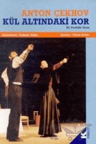 Kül Altındaki Kor İki Perdelik Oyun – Anton Pavloviç Çehov – Kabalcı Yayınevi kitap kapağı