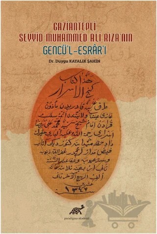 Gaziantepli Seyyid Muhammed Ali Rıza'nın Gencü'l-Esrar'ı – Duygu Kayalık Şahin – Paradigma Akademi Yayınları kitap kapağı