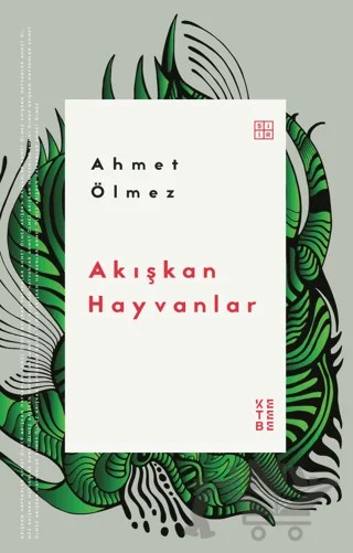 Akışkan Hayvanlar – Ahmet Ölmez – Ketebe Yayınları kitap kapağı