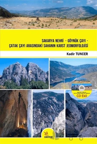 Sakarya Nehri - Göynük Çayı - Çatak Çayı Arasındaki Sahanın Karst Jeomorfolojisi – Kadir Tunçer – Kriter Yayınları kitap kapağı