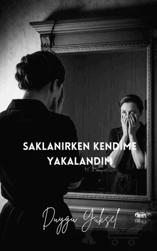 Saklanırken Kendime Yakalandım – Duygu Yüksel – Sokak Kitapları Yayınları kitap kapağı
