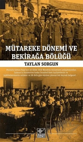 Mütareke Dönemi ve Bekirağa Bölüğü – Taylan Sorgun – Kaynak Yayınları kitap kapağı