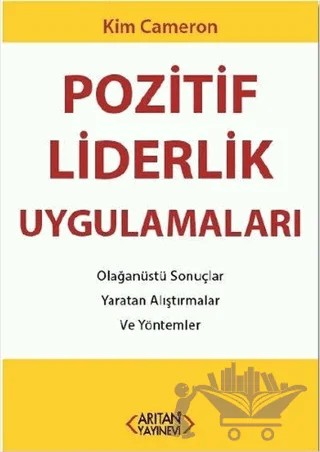Pozitif Liderlik Uygulamaları – Kim Cameron – Arıtan Yayınevi kitap kapağı