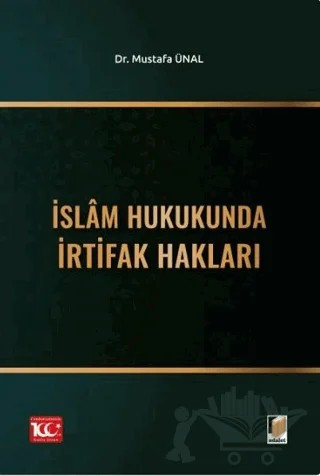 İslam Hukukunda İrtifak Hakları – Mustafa Ünal – Adalet Yayınevi kitap kapağı