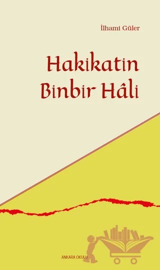 Hakikatin Binbir Hali – İlhami Güler – Ankara Okulu Yayınları kitap kapağı