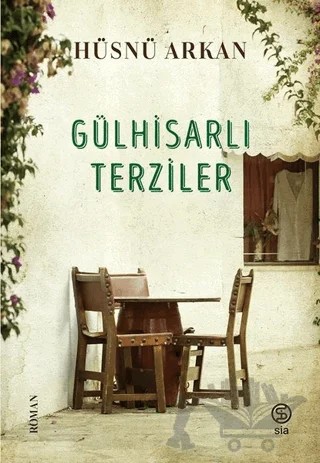 Gülhisarlı Terziler – Hüsnü Arkan – Sia Kitap kitap kapağı
