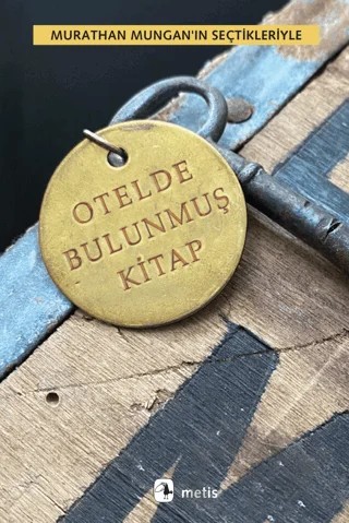 Otelde Bulunmuş Kitap - Murathan Mungan’ın Seçtikleriyle – Murathan Mungan – Metis Yayınları kitap kapağı