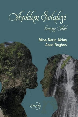 Aşıklar Şelalesi - Sonsuz Aşk – Mina Narin Aktaş, Azad Bayhan – Liman Yayınevi kitap kapağı