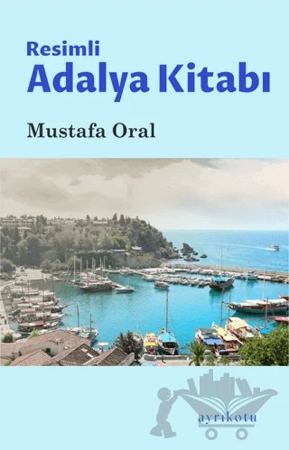 Resimli Adalya Kitabı – Mustafa Oral – Ayrıkotu Yayınları kitap kapağı
