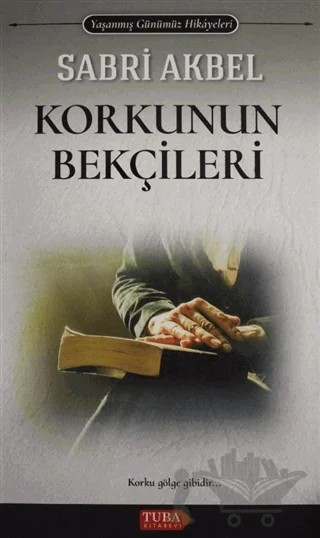 Korkunun Bekçileri – Sabri Akbel – Tuba Kitabevi kitap kapağı