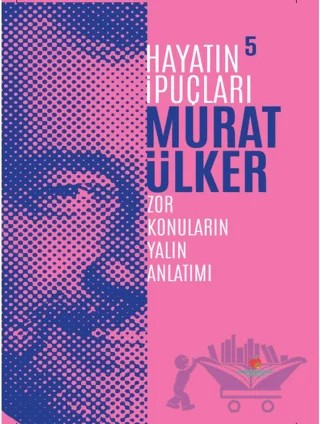 Hayatın İpuçları 5 – Murat Ülker – Sabri Ülker Vakfı Yayınları kitap kapağı