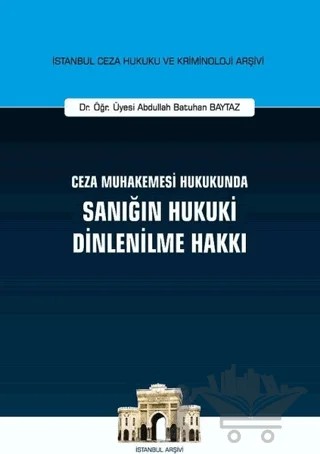 Ceza Muhakemesi Hukukunda Sanığın Hukuki Dinlenilme Hakkı – Abdullah Batuhan Baytaz – On İki Levha Yayınları kitap kapağı