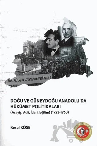 Doğu ve Güneydoğu Anadolu'da Hükümet Politikaları – Resul Köse – Atatürk Araştırma Merkezi kitap kapağı