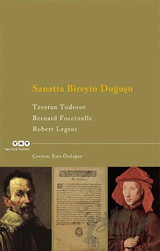 Sanatta Bireyin Doğuşu – Bernard Foccroulle, Robert Legros, Tzvetan Todorov – Yapı Kredi Yayınları kitap kapağı