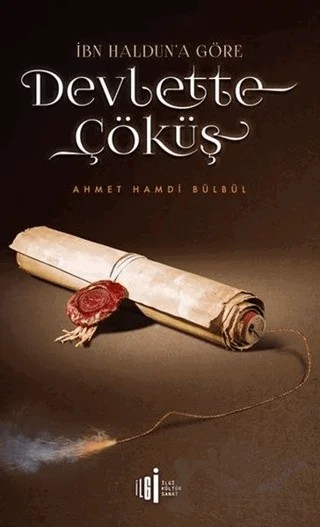 İbn Haldun’a Göre Devlette Çöküş – Ahmet Hamdi Bülbül – İlgi Kültür Sanat Yayınları kitap kapağı