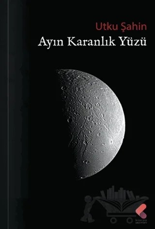 Ayın Karanlık Yüzü – Utku Şahin – Klaros Yayınları kitap kapağı