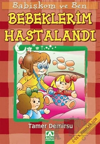 Babişkom ve Ben: Bebeklerim Hastalandı – Tamer Demirsu – Altın Kitaplar kitap kapağı