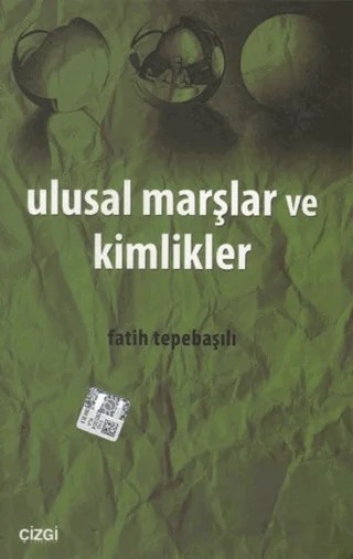 Ulusal Marşlar ve Kimlikler – Fatih Tepebaşılı – Çizgi Kitabevi Yayınları kitap kapağı