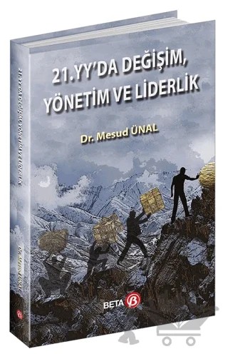 21. Yüzyılda Değişim, Yönetim ve Liderlik – Mesud Ünal – Beta Yayınevi kitap kapağı