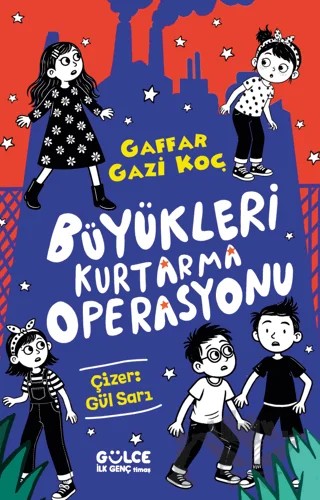 Büyükleri Kurtarma Operasyonu – Gaffar Gazi Koç – Timaş Gülce İlk Genç kitap kapağı