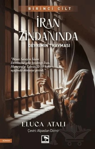 İran Zindanında - Devrimin Travması – Eluca Atalı – Çınaraltı Yayınları kitap kapağı