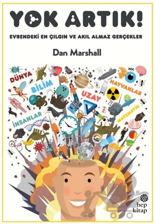 Yok Artık! Evrendeki En Çılgın ve Akıl Almaz Gerçekler – Dan Marshall – Hep Kitap kitap kapağı