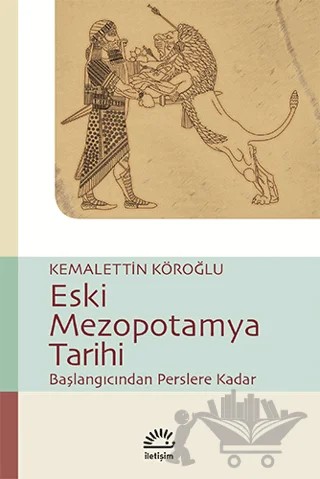 Eski Mezopotamya Tarihi – Kemalettin Köroğlu – İletişim Yayınevi kitap kapağı