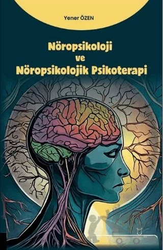 Nöropsikoloji ve Nöropsikolojik Psikoterapi – Yener Özen – Akademisyen Kitabevi kitap kapağı