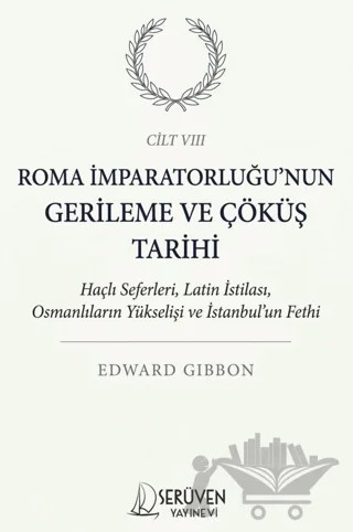 Roma İmparatorluğu’nun Gerileme ve Çöküş Tarihi Sekizinci Cilt – Edward Gibbon – Serüven Yayınevi kitap kapağı